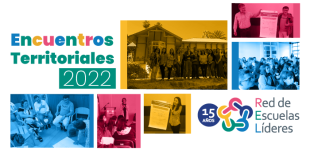  Vinculando comunidades: Encuentros Territoriales 2022 de la Red de Escuelas Líderes